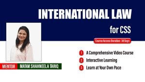 International Law for CSS Video Course by Mam Shahneela Tariq